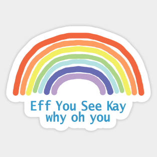 Eff You See Kay Rainbow Sticker